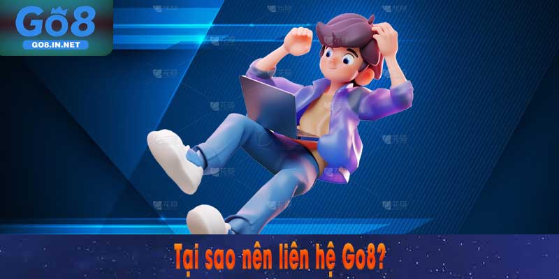 Tại sao nên liên hệ Go8?