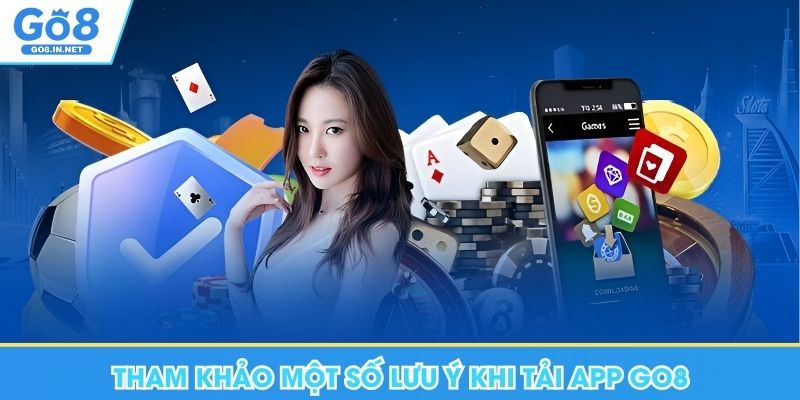 Tham khảo một số lưu ý khi tải app Go8